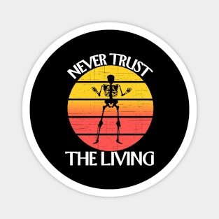 Never trust the living, retro sunset hallloween Skeleton vintage. Magnet